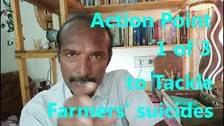 Action point 1 of 3 farmers distress and suicides
