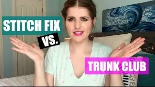 STITCH FIX VS  TRUNK CLUB | What's the verdict?!
