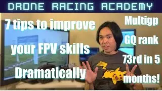 7 tips to improve your flying - FPV Guide | Drone Racing Academy