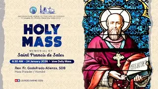 6:30 AM | MEMORIAL OF ST. FRANCIS DE SALES | 24 JAN 2026 | REV. FR. GODOFREDO ATIENZA, SDB