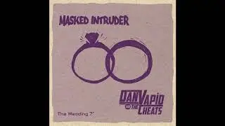 Masked Intruder & Dan Vapid And The Cheats - The Wedding 7