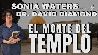🔴 SONIA WATERS Y DAVID DIAMOND - EL MONTE DEL TEMPLO #profeciasbiblicas #israel