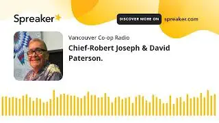 Chief-Robert Joseph & David Paterson. (part 2 of 3)