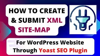 How to Create SiteMap For WordPress Website & Submit to Google Search Console Using Yoast Plugin