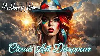 Maddoxx Wilder - Clouds All Disappear (Official Debut Track)