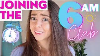 JOINING THE 6AM CLUB | Getting Up Early As A Night Owl Challenge | Pros and Cons of waking up early!