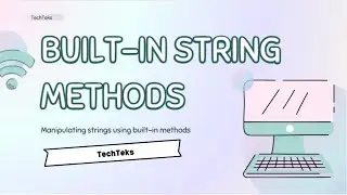BUILT-IN STRING METHODS || TECHTEKS | 5