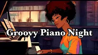 Groovy Piano Night／夜のピアノグルーヴ