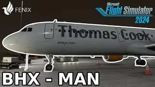 Fenix Airbus A321 | Birmingham - Manchester | Thomas Cook | MSFS2024 VATSIM Live