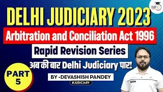 Arbitration and Conciliation Act | Part 5 | DJS 2023 | Delhi Judicial Services