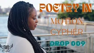 Two Certified Cyphers: Drop 009 Poetry In Motion Cypher Ft. Raw Amira X Kya Fisher