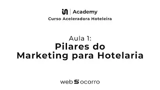 Aceleradora Hoteleira Aula 1: Pilares do Marketing para Hotelaria