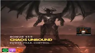 Bonus 43.5 - Chaos Unbound Pt. 2