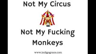 Not My Circus, Not My Fucking Monkeys