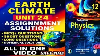 EARTH CLIMATE UNIT 24 PHYSICS CLASS 12 solved assignments MCQS EXERCISE NUMERICALS FBISE NBF 2025 26