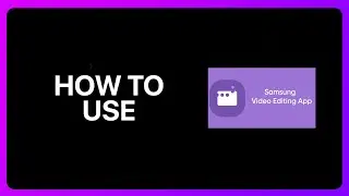 How To Use Samsung Video Editor Tutorial