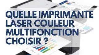 Quelle Imprimante Laser Couleur Multifonction Choisir ?