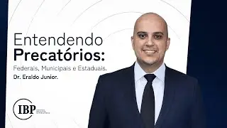 Entendendo Precat&oacute;rios: Federais, Municipais e Estaduais