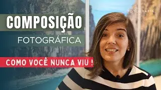 Composição Fotográfica como você NUNCA viu antes!