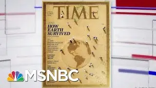 TIME Magazine Devotes Entire Issue To Climate Change | Velshi & Ruhle | MSNBC