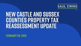 New Castle and Sussex Counties Property Tax Reassessment Update