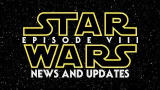 Star Wars Episode 8 News & Updates