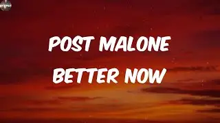 Post Malone - Better Now (Lyrics)