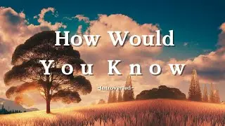 Introverted &ndash; How Would You Know (Lyrics) | Is This Love or Fear of Loneliness?