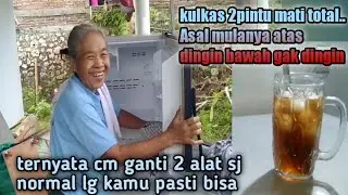 kulkas 2 pintu mati total kamu juga bisa ini solusinya.!