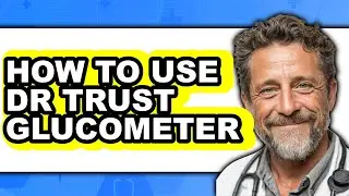 How to Use Dr Trust Glucometer - Full Guide