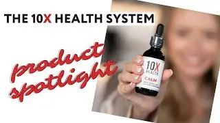 10X Health System Product Spotlight: 10X Calm - Discover How 10X Calm Transforms Your Life