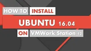 How to Install UBUNTU 16.04 on VMWare Work Station 12