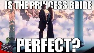The Princess Bride is The PERFECT Movie?!