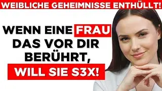 PSYCHOLOGIE DER ANZIEHUNG: Wenn eine FRAU DAS vor dir ber&uuml;hrt, mag sie dich wirklich.