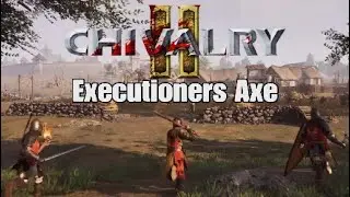 CHIVALRY 2 - Executioners Axe Gameplay