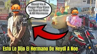 El Hermano De Heydi Bien Empvtado Llegó A Traerla Esto Nos Dijo 😱🤬