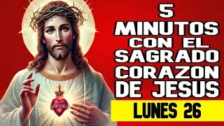 CINCO MINUTOS CON EL SAGRADO CORAZON DE JESUS DE HOY LUNES 26 DE ENERO DEL 2026