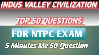 Indus valley civilization's Top 50 questions for RRB Ntpc Railway exam