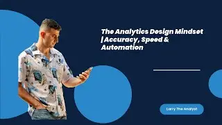 The Analytics Design Mindset | Accuracy, Speed & Automation