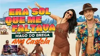 Era Sol Que Me Faltava -ANA CASTELA, MAGO DO BREGA - (VERSÃO BREGA) - MAGO OFICIAL