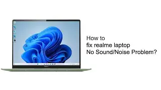 realme | Quick Tips | How to fix realme laptop No Sound/Noise Problem?