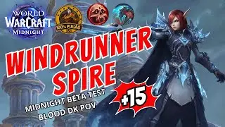 WINDRUNNER SPIRE +15 (+2 on timer) - Deathbringer Blood DK POV - Midnight Beta Test