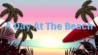 A Day At The Beach by Marie Matheny
