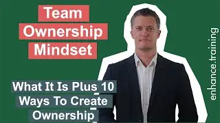 What is a Team Ownership Mindset plus 10 Ways to Create More Ownership