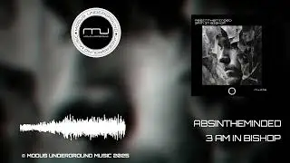 ABSINTHEMINDED - 3 AM IN BISHOP (MU-072) &copy; MODUS UNDERGROUND MUSIC 2025