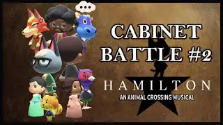 Cabinet Battle #2 - HAMILTON: An Animal Crossing Musical