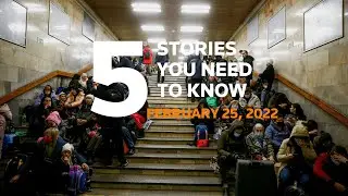 February 25, 2022: Ukraine pleads for help, Russian missiles hit Kyiv, Biden, George Floyd, SC