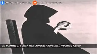Paul Martinez & Fiddler - India Entrance (Abraham & VirusBoy Remix)