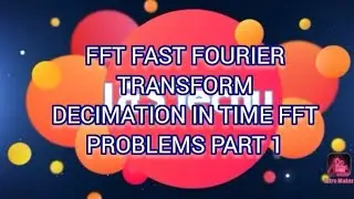FFT PROBLEMS PART 1|| DIT FFT|| DIGITAL SIGNAL PROCESSING KTU BTECH  ECE EEE