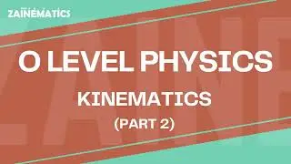 O Levels | Kinematics | PART 2 | 2024 | Physics By Akhtar Mehmood